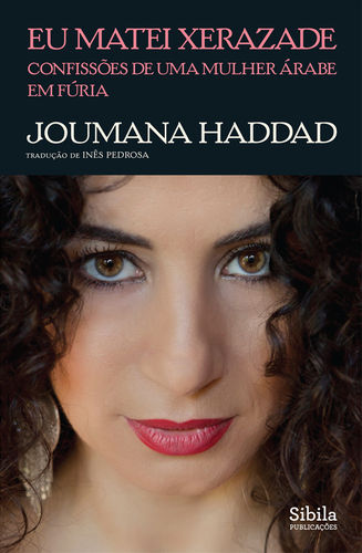 Eu Matei Xerazade – Confissões de Uma Mulher Árabe em Fúria, Joumana Haddad